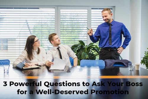 3 Powerful Questions to Ask Your Boss for a Well-Deserved Promotion