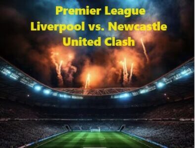 Dominating the Premier League: Liverpool vs. Newcastle United Clash Unveiled