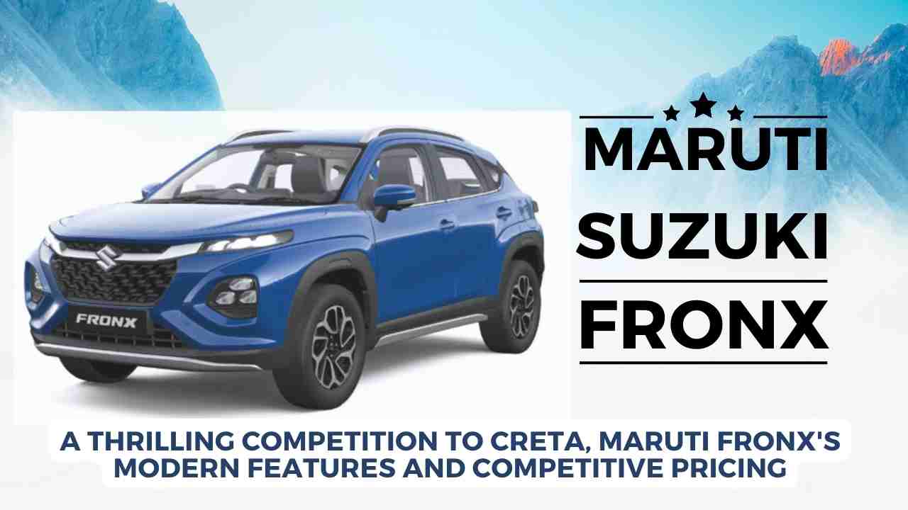 A Thrilling Competition to Creta, Maruti Fronx's Modern Features and Competitive Pricing